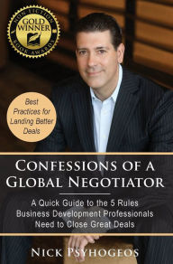 Title: Confessions of a Global Negotiator: A Quick Guide to the 5 Rules Business Development Professionals Need to Close Great Deals, Author: Russ Gilman