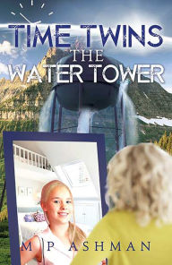 Title: Time Twins, no.1 The Water Tower, Author: MP Ashman