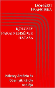 Title: Kölcsey Parainesisének hatása, Author: Henry Jackson Company