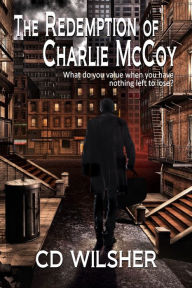 Title: The Redemption of Charlie McCoy, Author: CD Wilsher