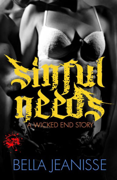 Sinful Needs: Wicked End Book 3