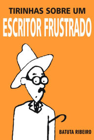 Title: Tirinhas sobre um escritor frustrado, Author: Batuta Ribeiro