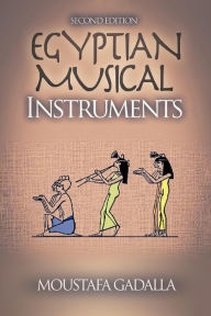 Title: Egyptian Musical Instruments, Author: Moustafa Gadalla