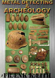 Title: Metal Detector and Archeology, Author: Frank Keith