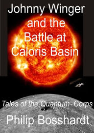 Title: Johnny Winger and the Battle at Caloris Basin, Author: Philip Bosshardt