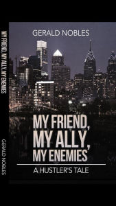 Title: My friend, My Ally, My Enemies, Author: Gerald Nobles Sr