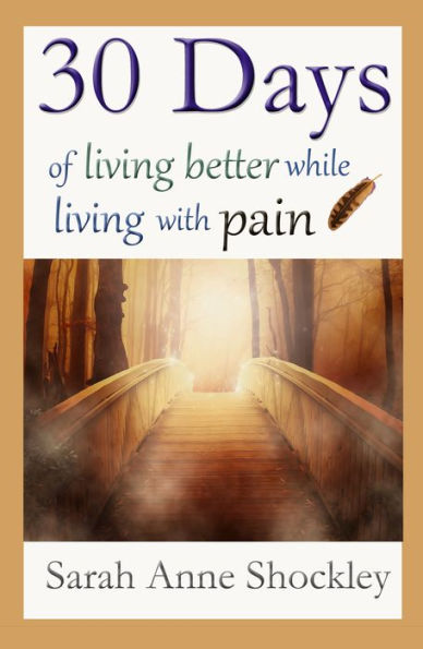 30 Days Of Living Better While Living With Pain