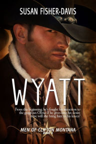 Title: Wyatt Men of Clifton, Montana Book 4, Author: Susan Fisher-Davis