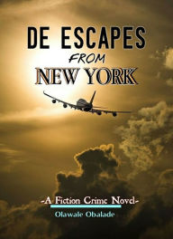 Title: De Escapes From New York: A Fiction Crime Story, Author: Anoxie