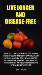 Title: Live Longer and Disease-Free, Author: R Hall