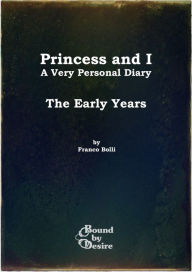 Title: Princess and I, The Early Years, Author: Franco Bolli