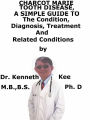 Charcot Marie Tooth Disease, A Simple Guide To The Condition, Diagnosis, Treatment And Related Conditions