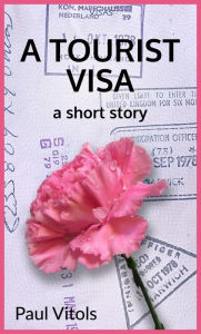 Title: A Tourist Visa, Author: Paul Vitols