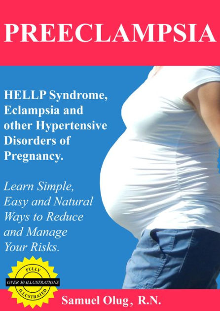 Preeclampsia, HELLP Syndrome, Eclampsia and other Hypertensive ...