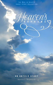 Title: Heaven's Orphans, Author: Austin J. Hepworth