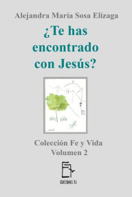 Title: Te has encontrado con Jesús?, Author: Alejandra María Sosa Elízaga