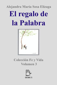 Title: El regalo de la Palabra, Author: Alejandra María Sosa Elízaga