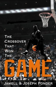 Title: The Crossover That Won The Game, Author: Jamell Ponder