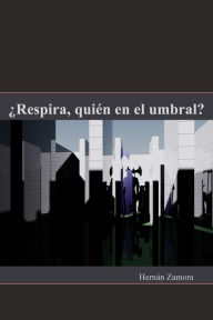 Title: Respira, quién en el umbral?, Author: Hernán Zamora
