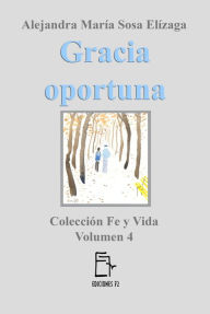 Title: Gracia oportuna, Author: Alejandra María Sosa Elízaga