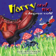 Title: Harry and Me: A Dangerous World, Author: Sue Whitaker