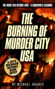 Title: The Burning of Murder City USA, Author: Michael C. Hughes