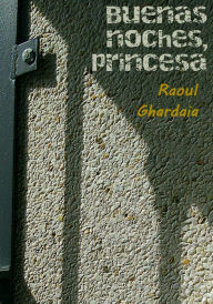 Title: ¡Buenas noches, princesa!, Author: Raoul Ghardaia