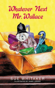 Title: Whatever Next Mr. Wallace, Author: Sue Whitaker