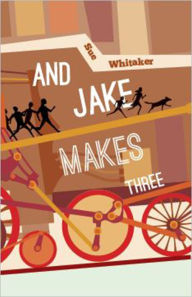 Title: And Jake Makes Three, Author: Sue Whitaker