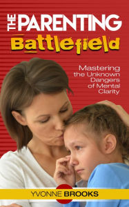 Title: The Parenting Battlefield, Author: Yvonne Brooks