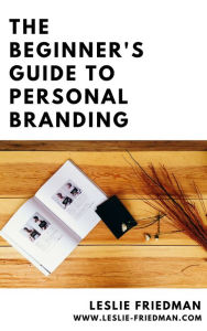 Title: The Beginner's Guide to Personal Branding, Author: Leslie Friedman