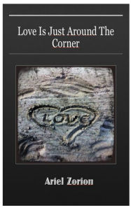 Title: Love Is Just Around the Corner, Author: Ariel Zorion