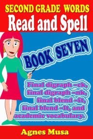 Title: Second Grade Words Read And Spell Book Seven, Author: Agnes Musa