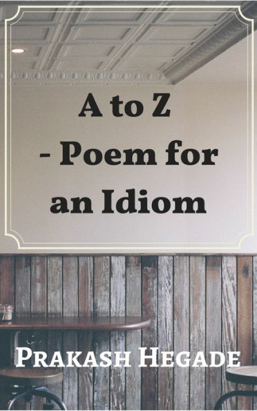 A to Z: Poem for an Idiom