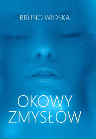 Title: Okowy zmyslow, Author: Bruno Wioska