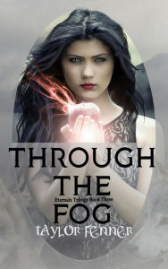 Title: Through the Fog, Author: Taylor Fenner