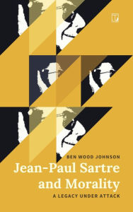 Title: Jean-Paul Sartre and Morality, Author: Ben Wood Johnson