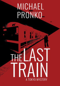 Title: The Last Train, Author: Michael Pronko