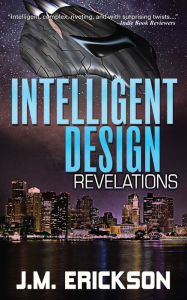 Title: Intelligent Design: Revelations, Author: J. M. Erickson