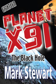 Title: Planet X91 The Black Hole, Author: Mark Stewart