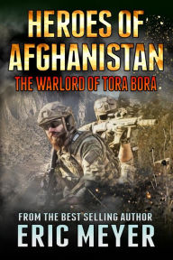 Title: Heroes of Afghanistan: The Warlord of Tora Bora, Author: Eric Meyer