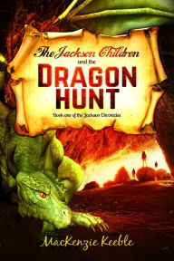 Title: The Jackson Children and the Dragon Hunt, Author: MacKenzie Keeble