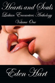 Title: Hearts and Souls: Lesbian Encounters Anthology, Author: Eden Hart