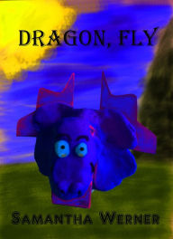 Title: Dragon, Fly, Author: Samantha Werner