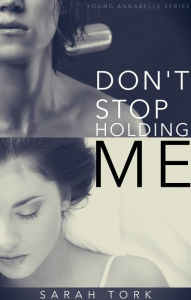 Title: Don't Stop Holding Me (Y.A Series Book 5), Author: Sarah Tork