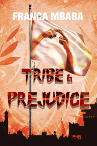 Title: Tribe & Prejudice, Author: FrancaMbaba