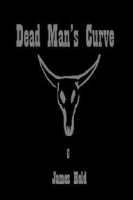 Title: Dead Man's Curve, Author: James Hold