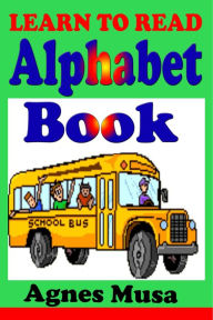 Title: Learn To Read Alphabet Book, Author: Agnes Musa
