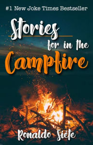 Title: Stories for in the Campfire, Author: Ronaldo Siète