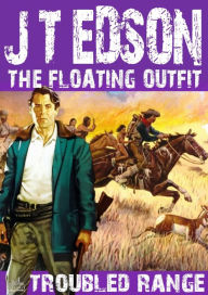 Title: The Floating Outfit 12: Troubled Range, Author: J.T. Edson